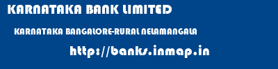 KARNATAKA BANK LIMITED  KARNATAKA BANGALORE-RURAL NELAMANGALA   banks information 